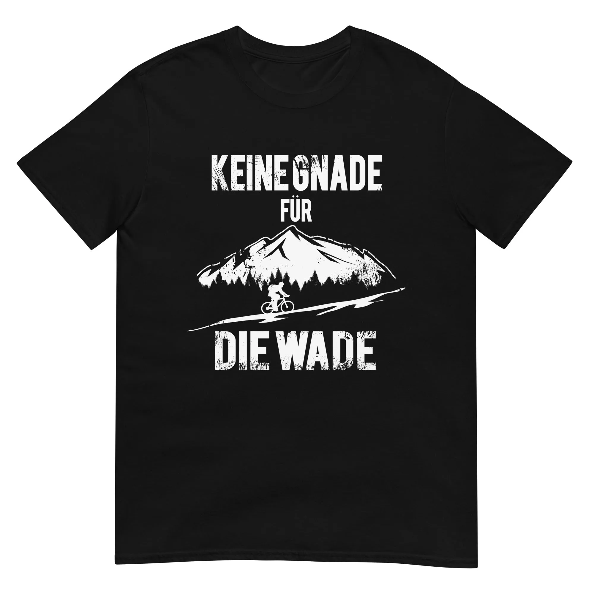 Keine Gnade - für die Wade - T-Shirt (Unisex)