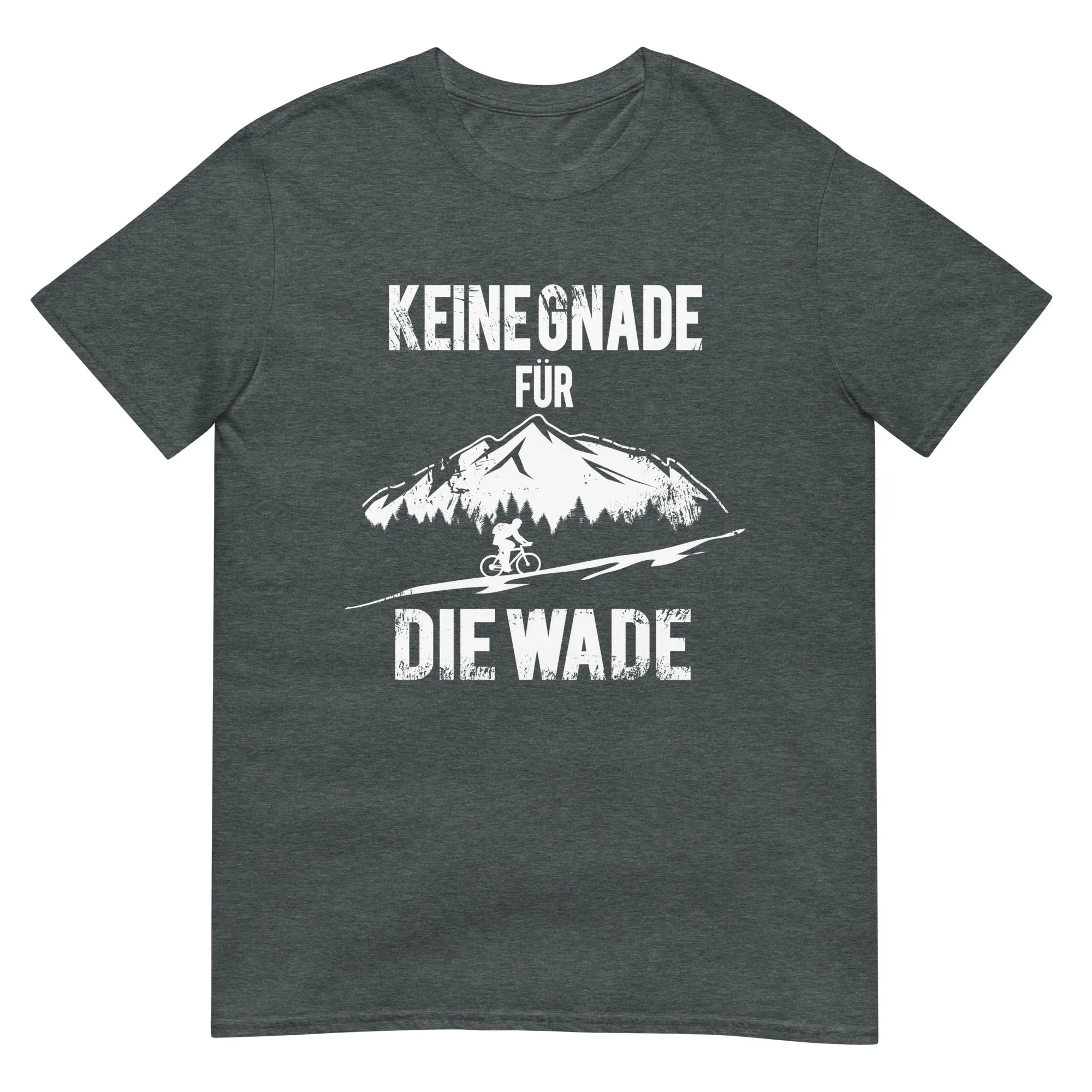 Keine Gnade - für die Wade - T-Shirt (Unisex)